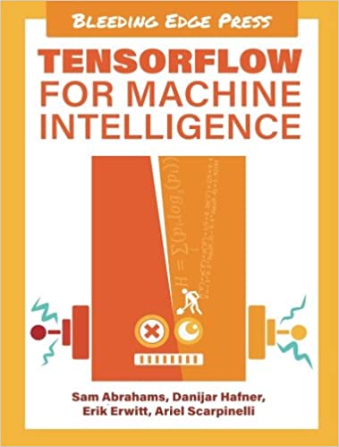 TensorFlow for Machine Intelligence: A Hands-On Introduction to Learning Algorithms - Orginal Pdf